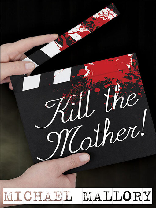 Title details for Kill the Mother! by Michael Mallory - Available
